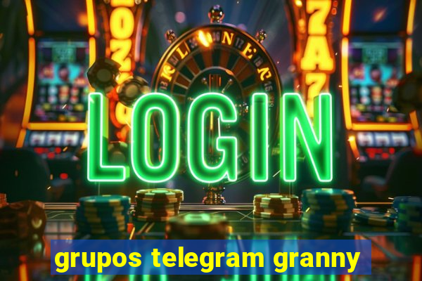 grupos telegram granny